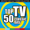  Top 50 Tv Classic Hits (Greatest and Cult Themes Collection)