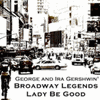  Broadway Legends! - Lady, Be Good!
