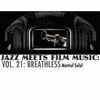  Jazz Meets Film Music, Vol.21: Breathless