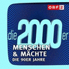  ORF Menschen & Mchte - Die 2000er Jahre