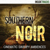  Southern Noir: Cinematic Swampy Ambiences