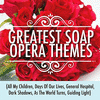  Greatest Soap Opera Themes
