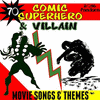  70 Comic Superhero & Villain Movie Songs & Themes