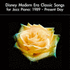 Disney Modern Era Classic Songs for Jazz Piano: 1989 - Present Day