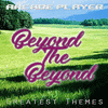  Beyond the Beyond, Greatest Themes