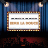 The Music of the Musical Irma La Douce