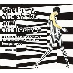 The Beat, The Shake and The Lounge, Vol. 1 Soundtrack (Various Artists) - CD cover