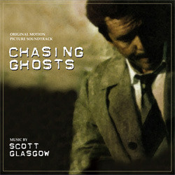 Chasing Ghosts Soundtrack (Scott Glasgow) - CD cover