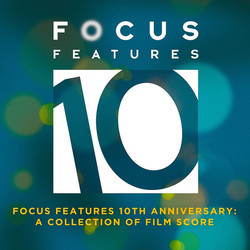 Focus Features 10th Anniversary: A Collection Of Film Score Soundtrack (Various Artists) - CD cover