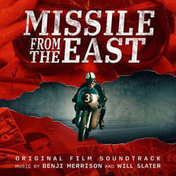 Missile From The East Soundtrack (Benji Merrison, Will Slater) - CD cover
