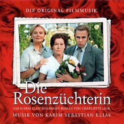 Die Rosenzchterin Soundtrack (Karim Sebastian Elias) - CD cover