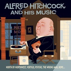 Alfred Hitchcock & His Music Soundtrack (Arthur Benjamin, David Buttolph, Doris Day, Bernard Herrmann, Lyn Murray, Mikls Rzsa, Franz Waxman) - CD cover