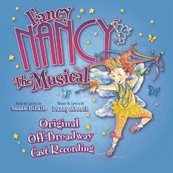 Fancy Nancy The Musical Soundtrack (Original Cast) - CD cover