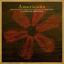 Americana: Original Music From the Film Wish You Were Here Soundtrack (Jordan Shapiro) - CD cover