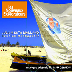 Les Nouveaux Explorateurs : Julien Seth Malland  Madagascar / La Runion Soundtrack (Ivan Germon) - CD cover