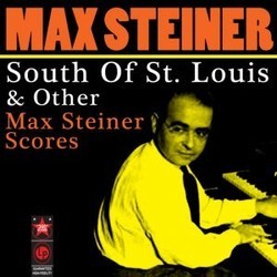 South of St. Louis and Other Max Steiner Scores Soundtrack (Max Steiner) - CD cover