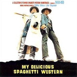 My Delicious Spaghetti Western Soundtrack (Francesco De Masi, Lallo Gori, Mario Migliardi, Bruno Nicolai, Vasco Vassil Kojucharov) - CD cover