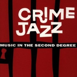 Crime Jazz: Music in the Second Degree Soundtrack (Various Artists) - CD cover