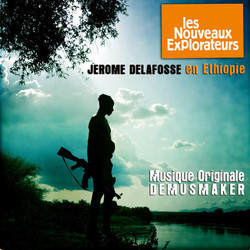 Les Nouveaux Explorateurs : Jrome Delafosse en Ethiopie Soundtrack (De Musmaker) - CD cover