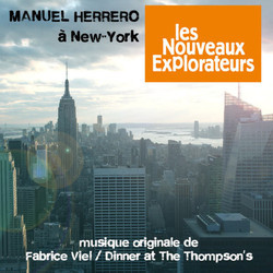 Les Nouveaux Explorateurs : Manuel Herrero  New-York Soundtrack (Dinner at the Thompson's, Fabrice Viel) - CD cover