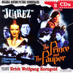 Juarez / The Prince and the Pauper / Between Two Worlds Soundtrack (Erich Wolfgang Korngold) - CD cover