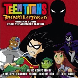 Teen Titans: Trouble in Tokyo Soundtrack (Kristopher Carter, Michael McCuistion, Lolita Ritmanis) - CD cover