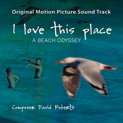 I Love This Place Soundtrack (David Roberts) - CD cover