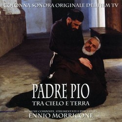 Padre Pio: Tra cielo e Terra Soundtrack (Ennio Morricone) - CD cover