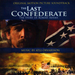 The Last Confederate: The Story of Robert Adams Soundtrack (Atli rvarsson) - CD cover