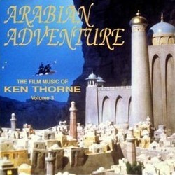 Arabian Adventure: The Film Music of Ken Thorne Volume 3 Soundtrack (Ken Thorne) - CD cover