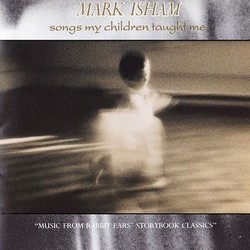 Mark Isham: Songs My Children Taught Me Soundtrack (Mark Isham) - CD cover