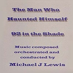 The Man Who Haunted Himself / 92 in the Shade Soundtrack (Michael J. Lewis) - CD cover