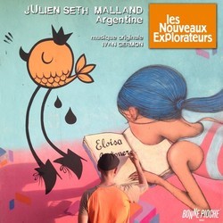 Les Nouveaux explorateurs: Julien Seth Malland en Argentine Soundtrack (Ivan Germon) - CD cover