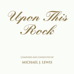 Upon This Rock Soundtrack (Michael J. Lewis) - CD cover