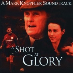 A Shot at Glory Soundtrack (Mark Knopfler) - CD cover