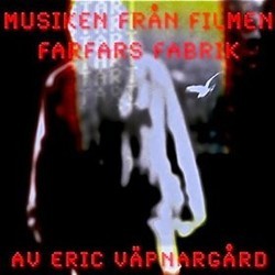 Musiken frn filmen Farfars fabrik Soundtrack (Eric Vpnargrd) - CD cover