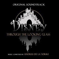 Disney, Through the Looking Glass Soundtrack (Andrs de la Torre) - CD cover