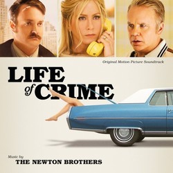Life Of Crime Soundtrack (The Newton Brothers) - CD cover