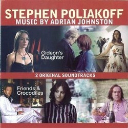 Stephen Poliakoff / Gideons Daughter / Friends & Crocodiles Soundtrack (Adrian Johnston) - CD cover