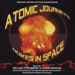 Atomic Journeys / Nukes in Space Soundtrack (John W. Morgan, William T. Stromberg) - CD cover