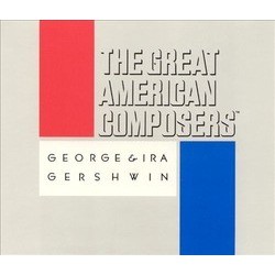 The Great American Composers: George and Ira Gershwin Soundtrack (Various Artists, George Gershwin, Ira Gershwin) - CD cover