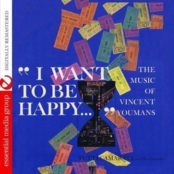 I Want to Be Happy: Music of Vincent Youmans Soundtrack (Tutti Camarata, Vincent Youmans) - CD cover
