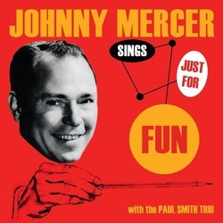 Johnny Mercer Sings Just for Fun Soundtrack (Johnny Mercer, Johnny Mercer, The Paul Smith Trio) - CD cover