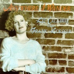 Anywhere I Wander: Songs of Frank Loesser Soundtrack (Liz Callaway, Frank Loesser) - Cartula