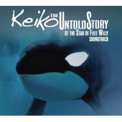 Keiko The Untold Story of the Star of Free Willy Soundtrack (Theresa Demarest, Tim Ellis, Jean-Pierre Garau) - CD cover