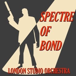Spectre of Bond Soundtrack (The London Studio Orchestra) - CD cover