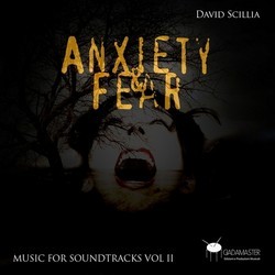 Anxiety and Fear, Vol. 2 Soundtrack (David Scillia) - CD cover
