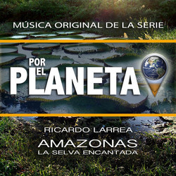 Por El Planeta - Amazonas, La Selva Encantada Soundtrack (Ricardo Larrea) - CD cover