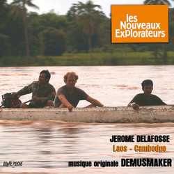 Les Nouveaux explorateurs: Jrome Delafosse au Laos et au Cambodge Soundtrack (Demusmaker ) - CD cover