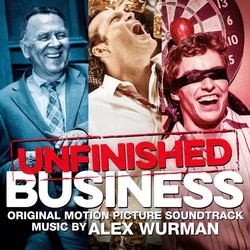 Unfinished Business Soundtrack (Alex Wurman) - CD cover